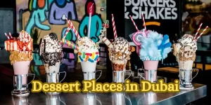 Dessert Places in Dubai