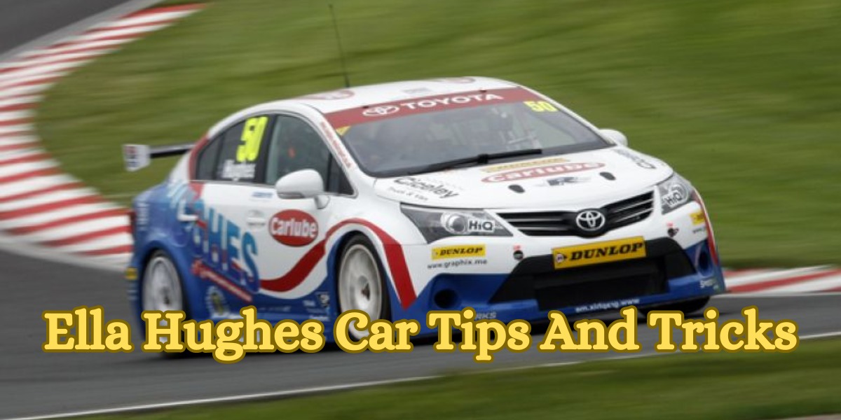 Ella hughes car tips and tricks