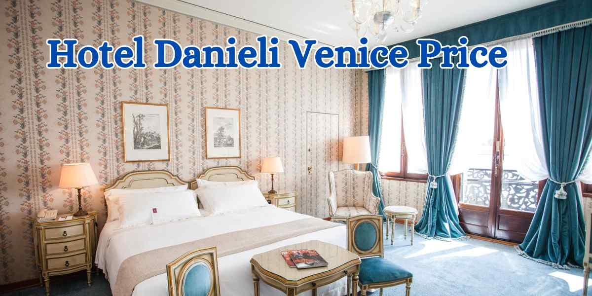 Hotel Danieli Venice Price